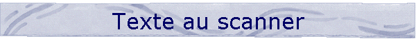 Texte au scanner
